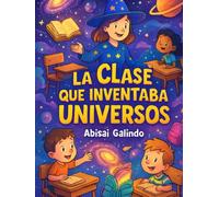 La Clase que Inventaba Universos