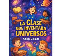 La Clase que Inventaba Universos