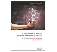 La Classe Inversée au Service de l'Innovation Pédagogique au Supérieur: Vers un Enseignement-Apprentissage Optimal du FLE