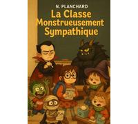 La Classe Monstrueusement Sympathique - Une école où la différence est une force !
