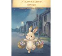 La classica storia di Pasqua: Una magica storia di uova, attesa e felicità
