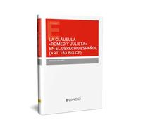 LA CLÁUSULA “ROMEO Y JULIETA” EN EL DERECHO ESPAÑOL (ART. 183 BIS CP) (Estudios)
