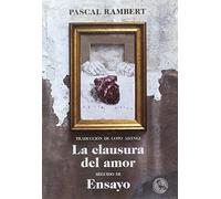 La clausura del amor seguido de ensayo: 19 (Libros Robados)