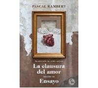 La Clausura Del Amor Seguido De Ensayo