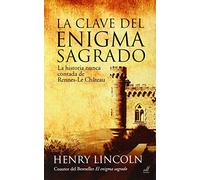 La Clave del enigma Sagrado: La historia nunca contada de Rennes-le- Château (SIN COLECCION)