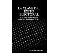 La Clave del Éxito Electoral: Tácticas, Estrategias y Control para la Victoria
