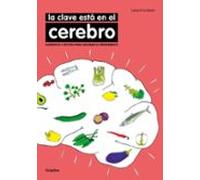 La clave está en el cerebro: Alimentos y recetas para mejorar su rendimiento (Bienestar, salud y vida sana)