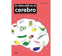 La clave está en el cerebro. Alimentos y recetas para mejorar el rendimiento | Lene Knudsen