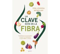 La clave está en la fibra: Controla la glucosa, cuida tu corazón y equilibra tu peso (Salud y Bienestar)