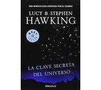La clave secreta del universo / George's Secret Key To The Universe (Spanish Edition) by Hawking, Stephen W., Hawking, Lucy (2010) Paperback