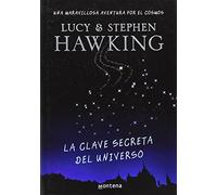 La clave secreta del universo (La clave secreta del universo 1): Una maravillosa aventura por el cosmos (Montena)