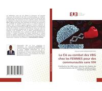 La Clé au combat des VBG chez les FEMMES pour des communautés sans VIH: Combattre les VBG pour réduire les chaînes de contaminations du VIH chez les adolescentes, Femmes et jeunes filles