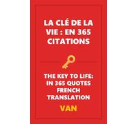 La clé de la vie: en 365 citations