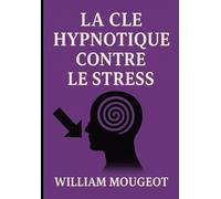 La clé hypnotique contre le stress