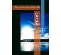 LA CLé: S'ôter des maux d'amour à l'essenCIEL