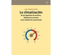 La climatización de los depósitos de archivos, bibliotecas y museos como métodos de conservación: 3 (Conservacion y Restauración del Patrimonio)