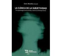La clínica de la subjetividad. Psicopatología (estructural) y cultura (contemporánea)