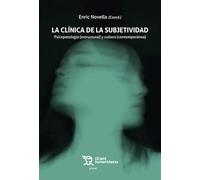 La clínica de la subjetividad. Psicopatología (estructural) y cultura (contemporánea) (Plural)