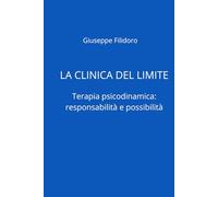 LA CLINICA DEL LIMITE: TERAPIA PSICODINAMICA:RESPONSABILITÀ E POSSIBILITÀ