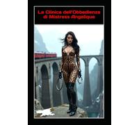 La Clinica dell’Obbedienza di Mistress Angelique: Un viaggio FemDom nella sottomissione ai piedi delle Alpi svizzere