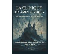 LA CLINIQUE DES ÂMES PERDUES: Et si votre dernière pensée ne vous appartenait pas ?