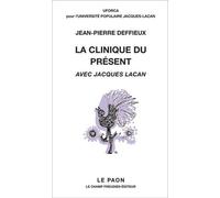 La clinique du présent: Avec Jacques Lacan
