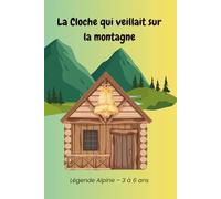 La Cloche qui veillait sur la montagne: Album jeunesse - 3 à 6 ans. Histoire complète 24 pages. (Légendes de la montagne)