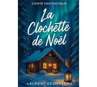 La Clochette de Noël: Conte d’hiver (Livres de Noël / Contes pour les tout-petits / Romance, Drame et Thriller)