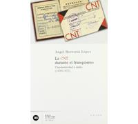 La CNT durante el franquismo: Clandestinidad y exilio (1939-1975) (HISTORIA)