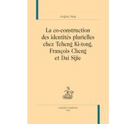 La co-construction des identités plurielles chez Tcheng Ki-tong, François Cheng et Dai Sijie (Francophonies)
