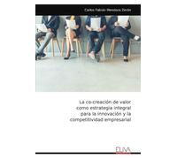 La co-creación de valor como estrategia integral para la innovación y la competitividad empresarial