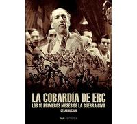 LA COBARDIA DE ERC: Los diez primeros meses en la guerra civil (FONDO)
