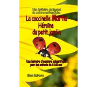La coccinelle Marta Héroïne du petit jardin: Une histoire d’aventure scientifique pour les enfants de 6 à 8 ans: Une aventure scientifique dans la ... secrets.: 5 (Adventures in the Little Garden)