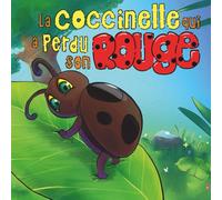 La Coccinelle Qui a Perdu Son Rouge: Une Histoire Tendre Et Pleine De Couleurs Pour Les Enfants, Avec Une Aventure Amusante