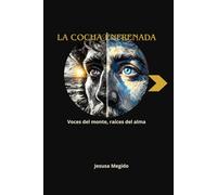 La Cocha Enfrenada: Voces del Monte, Raíces del Alma
