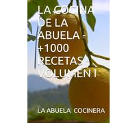 LA COCINA DE LA ABUELA - +1000 RECETAS - VOLUMEN I