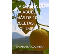 LA COCINA DE LA ABUELA: MÁS DE 1000 RECETAS, VOLUMEN III
