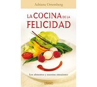 La cocina de la felicidad: Los alimentos y nuestras emociones (Nutrición y dietética)