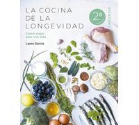 La cocina de la longevidad: Comer mejor para vivir más (LAROUSSE - Libros Ilustrados/ Prácticos - Vida Saludable)