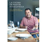 La cocina de Martín Berasategui: 100 recetas para compartir en familia (Cocina de autor)
