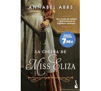 La cocina de Miss Eliza: Una novela de amistad y gastronomía en la Inglaterra victoriana (Colección Especial)
