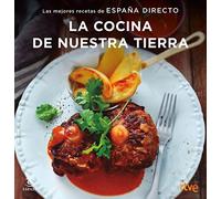 La Cocina De Nuestra Tierra: Las Mejores Recetas De España Directo