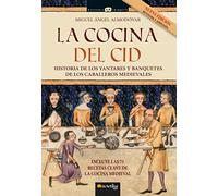 La cocina del CID: Historia de los yantares y banquetes de los caballeros medievales (Historia Incógnita)