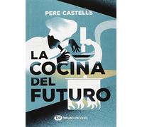 La cocina del futuro: Cocina, ciencia y salud (Actualidad)