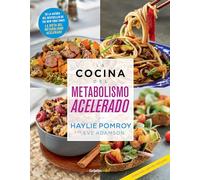 La cocina del metabolismo acelerado / Cooking For A Fast Metabolism: Come mas y pierde mas peso