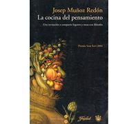 La cocina del pensamiento: Una invitacion a compartir fogones y mesa con filosofos: 091 (OTROS NO FICCIÓN)