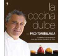 La cocina dulce: El pastelero más prestigioso pone sus recetas al alcance de todos (MR Gastronomía)