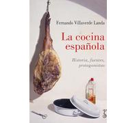 La cocina española; Historia, fuentes, protagonistas: Historias, fuentes, protagonistas (Arzalia Historia)