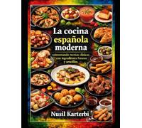 La cocina española moderna: reinventando recetas clásicas con ingredientes frescos y sencillos