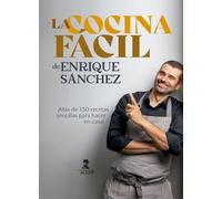 La cocina fácil de Enrique Sánchez: Más de 150 recetas sencillas para hacer en casa (Gastronomía y Salud)
